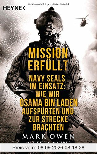 Mission erfüllt: Navy Seals im Einsatz: Wie wir Osama Bin Laden aufspürten und zur Strecke brachten