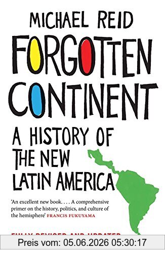 Michael Reid Forgotten Continent, A History Of The New Latin America