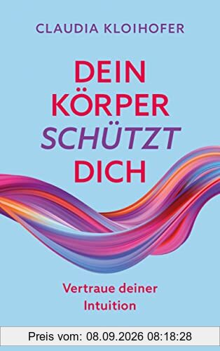 Dein Körper schützt dich: Vertraue seinen Signalen und deiner Intuition