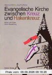 Evangelische Kirche zwischen Kreuz und Hakenkreuz: Bilder und Texte einer Ausstellung