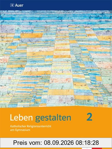 Leben gestalten: Schülerbuch 7.-9. Schuljahr, Ausgabe N für das Gymnasium