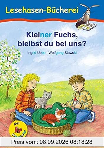 Kleiner Fuchs, bleibst du bei uns? / Silbenhilfe: Schulausgabe (Lesen lernen mit der Silbenhilfe)