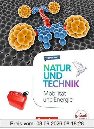 Natur und Technik - Naturwissenschaften: Neubearbeitung - Themenhefte: 5.-10. Schuljahr - Mobilität und Energie: Themenheft