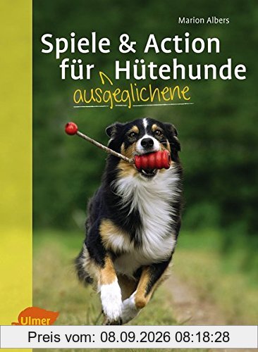 Spiele und Action für ausgeglichene Hütehunde: Border Collie, Australian Shepherd und Co. rassegerecht auslasten