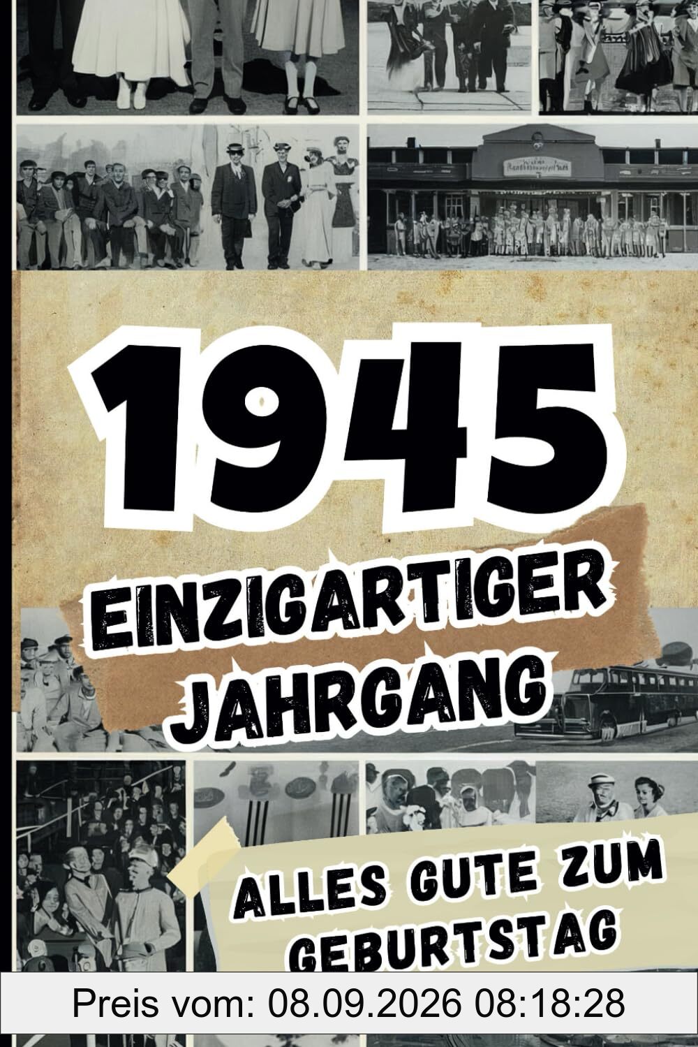1945 - Einzigartiger Jahrgang: Das ideale Geschenk voller Fakten und historischer Ereignisse aus dem Jahr 1945