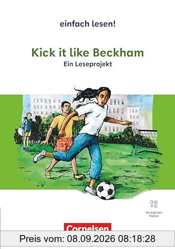 Einfach lesen! - Leseprojekte - Leseförderung ab Klasse 5 - Ausgabe ab 2024: Kick it like Beckham - Ein Leseprojekt nach dem gleichnamigen Jugendbuch ... mit Lösungen - Mit digitalen Medien