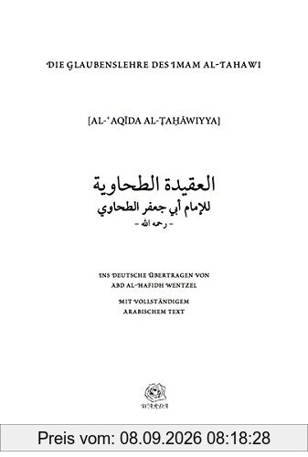 Die Glaubenslehre des Imam Tahawi: Darlegung der Glaubensgrundsätze der Ahl Sunna wal-Jama'