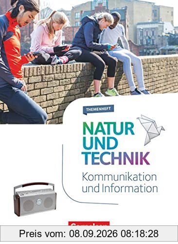 Natur und Technik - Naturwissenschaften: Neubearbeitung - Themenhefte - 5.-10. Schuljahr: Kommunikation und Information - Themenheft