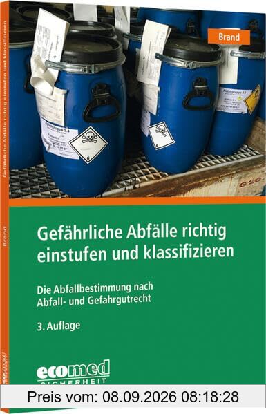 Gefährliche Abfälle richtig einstufen und klassifizieren: Die Abfallbestimmung nach Abfall- und Gefahrgutrecht