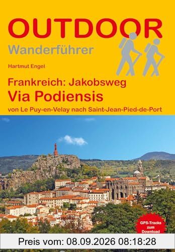 Frankreich: Jakobsweg Via Podiensis: von Le Puy-en-Velay nach Saint-Jean-Pied-de-Port (Outdoor Pilgerführer, Band 128)