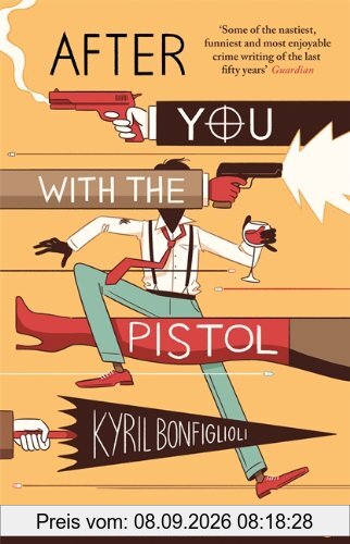 After you with the pistol: The Second Charlie Mortdecai Novel (Mortdecai Trilogy 2)