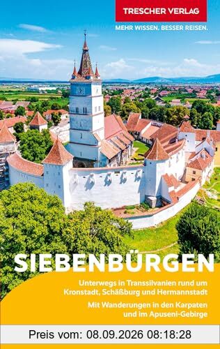 TRESCHER Reiseführer Siebenbürgen: Unterwegs in Transsilvanien rund um Kronstadt, Schäßburg und Hermannstadt - Mit Wanderungen in den Karpaten und im Apuseni-Gebirge