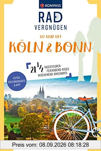 KOMPASS Radvergnügen in und um Köln & Bonn: 21 1/2 Feierabend-Rides, Tagestouren & Wochenend-Bikeaways