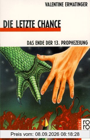 Die letzte Chance: Das Ende der 13. Prophezeiung