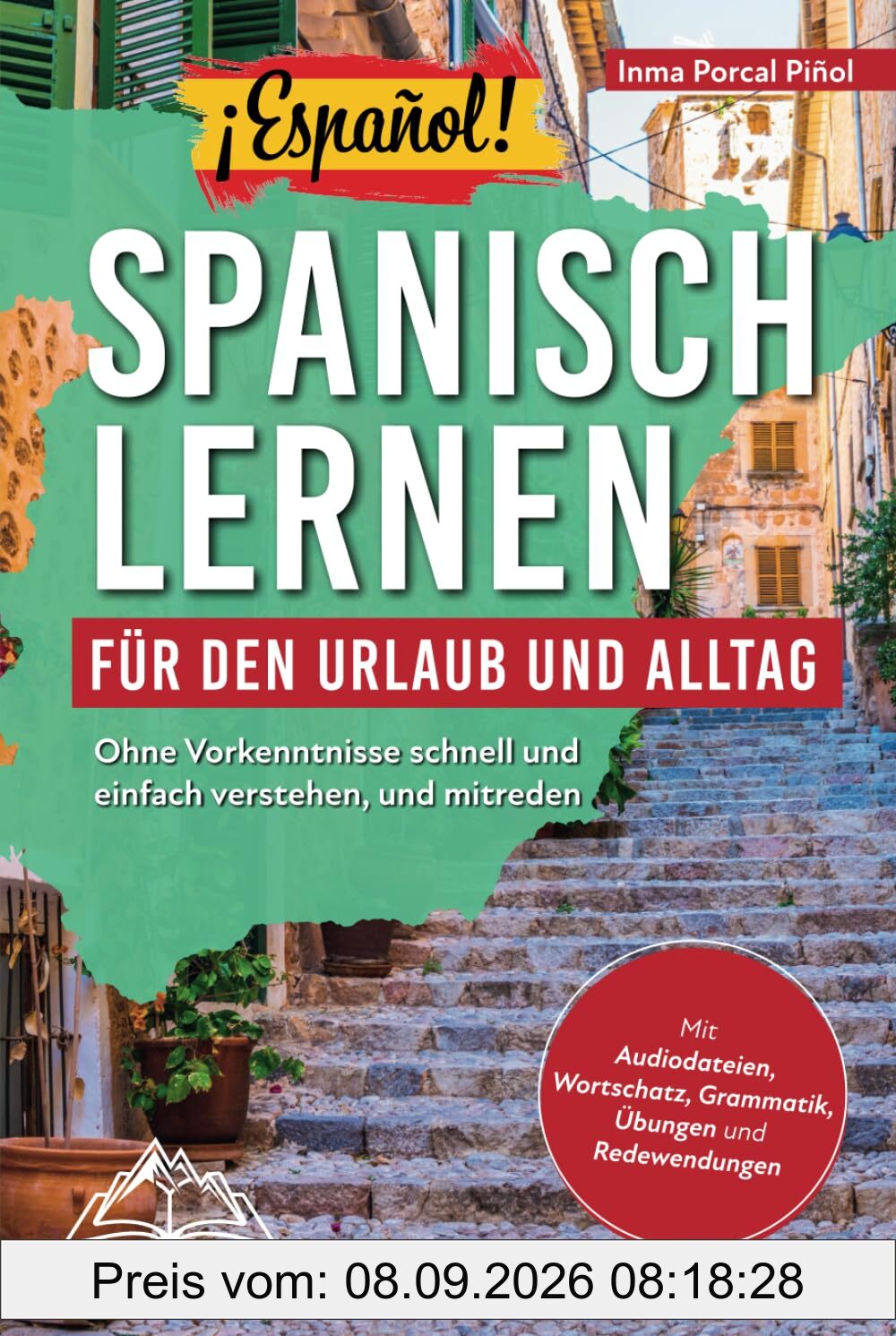 ¡Español! Spanisch lernen für den Urlaub und Alltag: Ohne Vorkenntnisse schnell und einfach verstehen, und mitreden – mit Audio, Wortschatz, Grammatik, Übungen und Redewendungen