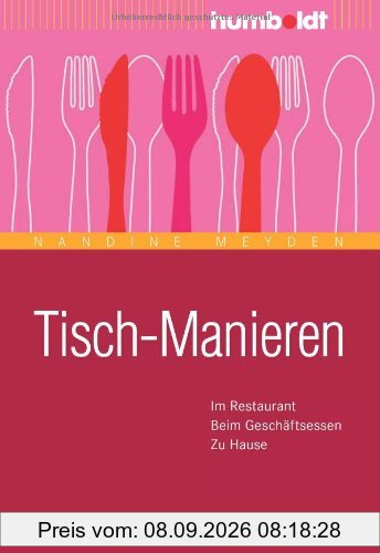Tisch-Manieren: Im Restaurant. Beim Geschäftsessen. Zu Hause