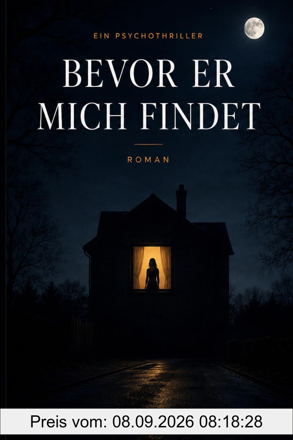 Bevor er mich findet: Ein Psychothriller über Manipulation und Kontrolle
