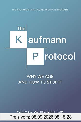 The Kaufmann Protocol: Why we Age and How to Stop it