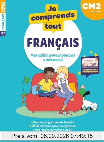 Je comprends tout ! Français : mon cahier pour progresser sereinement : CM2, 10-11 ans