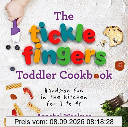 The Tickle Fingers Toddler Cookbook: Hands-on Fun in the Kitchen for 1 to 4s