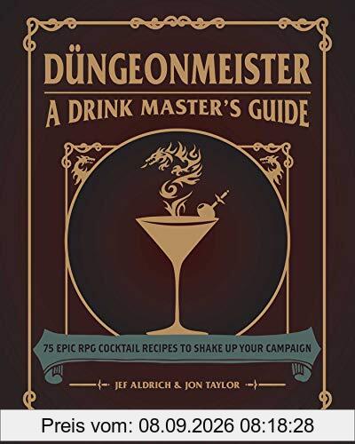 Düngeonmeister: 75 Epic RPG Cocktail Recipes to Shake Up Your Campaign (The Ultimate RPG Guide Series)