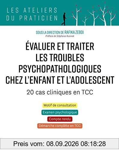Evaluer et traiter les troubles psychopathologiques chez l'enfant et l'adolescent : 20 cas cliniques en TCC