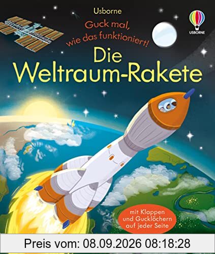Guck mal, wie das funktioniert! Die Weltraum-Rakete: Klappenbuch mit tollen Einblicken in die Raumfahrt – ab 3 Jahren (Guck-mal-wie-das-funktioniert-Reihe)
