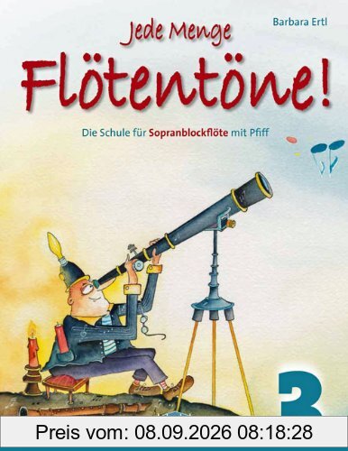 Jede Menge Flötentöne Band 3: Die Schule für Sopranblockflöte mit Pfiff
