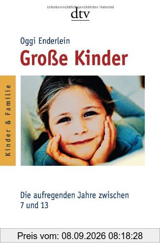 Große Kinder: Die aufregenden Jahre zwischen 7 und 13