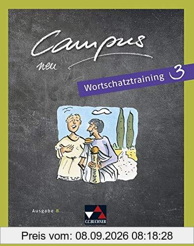 Campus B - neu / Campus B Wortschatztraining 3 - neu: Gesamtkurs Latein in vier Bänden (Campus B - neu: Gesamtkurs Latein in vier Bänden)