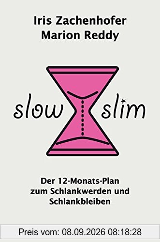 Slow Slim: Der 12-Monats-Plan zum Schlankwerden und Schlankbleiben