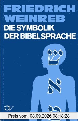 Die Symbolik der Bibelsprache: Einführung in die Struktur des Hebräischen