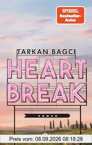 Heartbreak: Roman | Eine zeitgemäße Liebesgeschichte von Bestsellerautor, TV-Moderator und Podcast-Star Tarkan Bagci