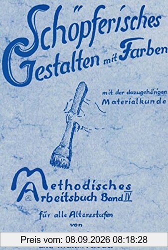 Schöpferisches Gestalten mit Farben. Mit Materialkunde (Methodisches Arbeitsbuch)