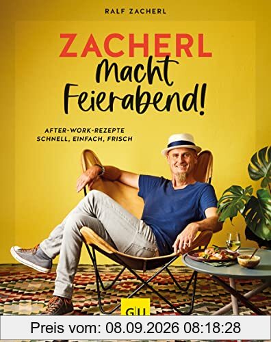 Zacherl macht Feierabend!: After-work-Rezepte – schnell, einfach, frisch (GU Autoren-Kochbücher)
