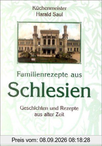 Familienrezepte aus Schlesien. Geschichten und Rezepte aus alter Zeit