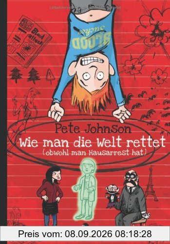 Wie man die Welt rettet: ... obwohl man Hausarrest hat