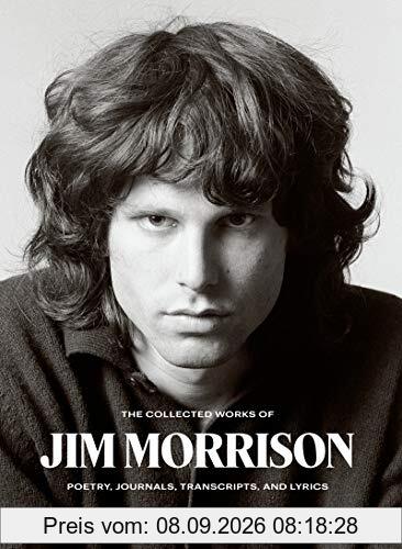 The Collected Works of Jim Morrison: Poetry, Journals, Transcripts, and Lyrics