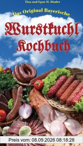 Das Original Bayerische Wurstkuchl Kochbuch: Spezialitäten zum Selbermachen