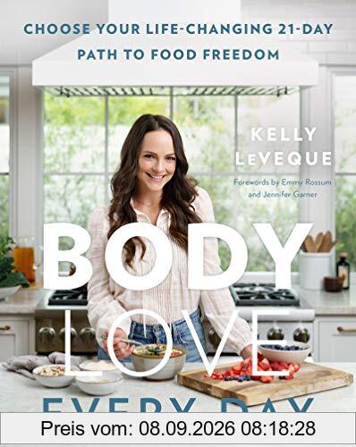 Body Love Every Day: Choose Your Life-Changing 21-Day Path to Food Freedom (The Body Love Series)