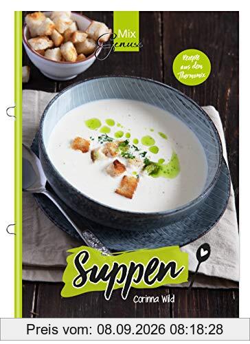 MixGenuss SUPPEN: Rezepte aus dem Thermomix
