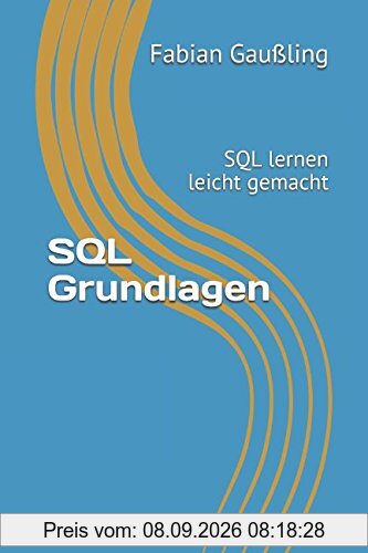 SQL Grundlagen: SQL lernen leicht gemacht
