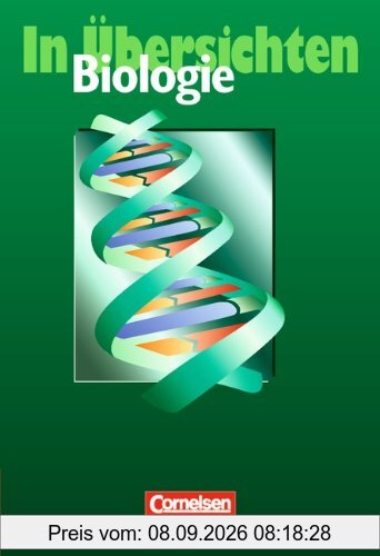 Biologie in Übersichten: Das Nachschlagewerk in Übersichten für die Klassen 7 bis 10