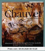 Grotte Chauvet bei Vallon-Pont-d'Arc: Altsteinzeitliche Höhlenkunst im Tal der Ardeche
