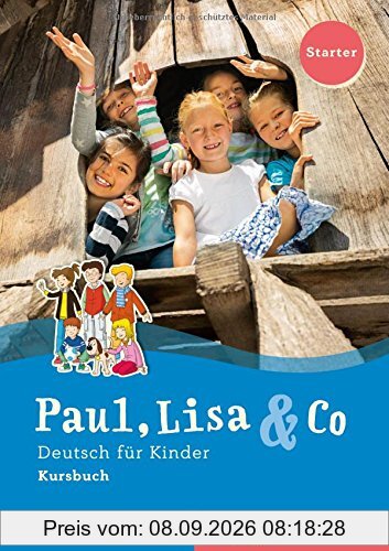 Paul, Lisa & Co. Starterband / Paul, Lisa & Co Starter: Deutsch für Kinder.Deutsch als Fremdsprache / Kursbuch