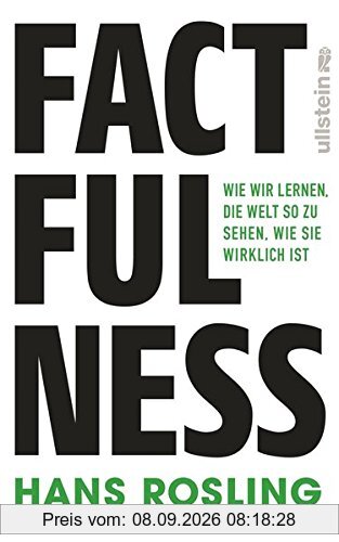 Factfulness: Wie wir lernen, die Welt so zu sehen, wie sie wirklich ist