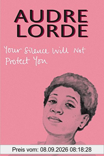 Your Silence Will Not Protect You: Essays and Poems