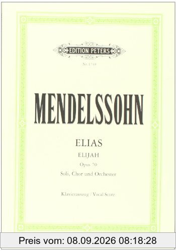 Elias op. 70: Oratorium nach Worten des Alten Testaments für Soli, Chor und Orchester / Klavierauszug von Kurt Soldan