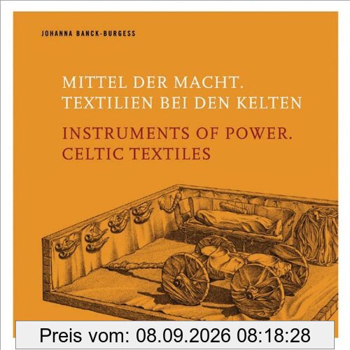 Mittel der Macht. Textilien der Kelten: Instruments of Power. Celtic Textiles