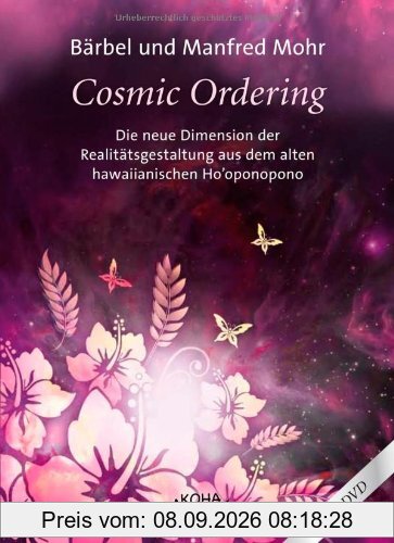 Cosmic Ordering: Die neue Dimension der Realitätsgestaltung aus dem alten hawaiianischen Ho'oponopono